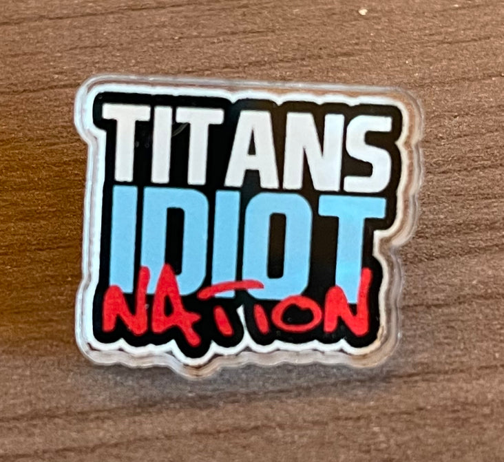 Titans Idiot Nation "Stacked" Acrylic Pin